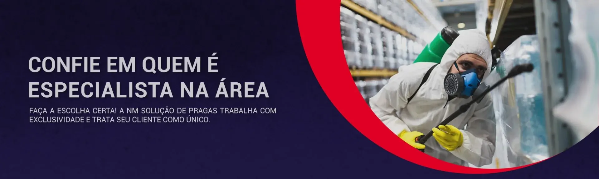 Confie em quem é especialista na área. Faça a escolha certa! A NM Solução de Pragas trabalha com exclusividade e trata seu cliente como único.